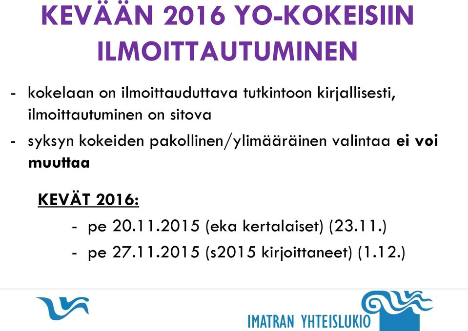 pakollinen/ylimääräinen valintaa ei voi muuttaa KEVÄT 2016: - pe 20.11.