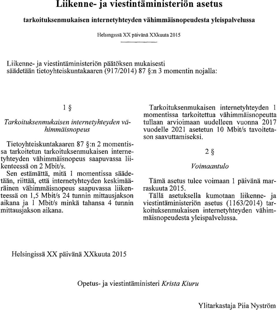 tarkoituksenmukaisen interne tyhteyden vähimmäisnopeus saapuvassa liikenteessä on 2 Mbit/s.