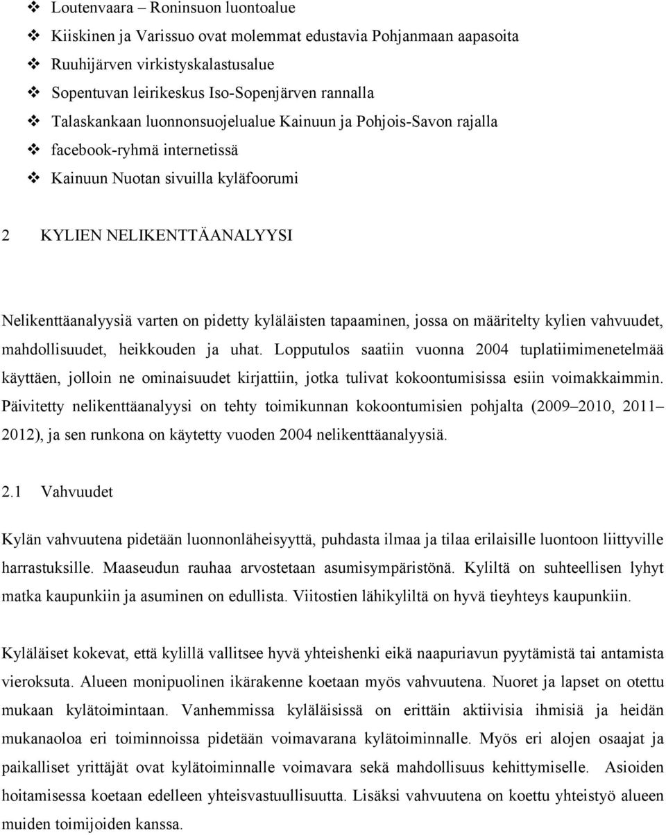 tapaaminen, jossa on määritelty kylien vahvuudet, mahdollisuudet, heikkouden ja uhat.