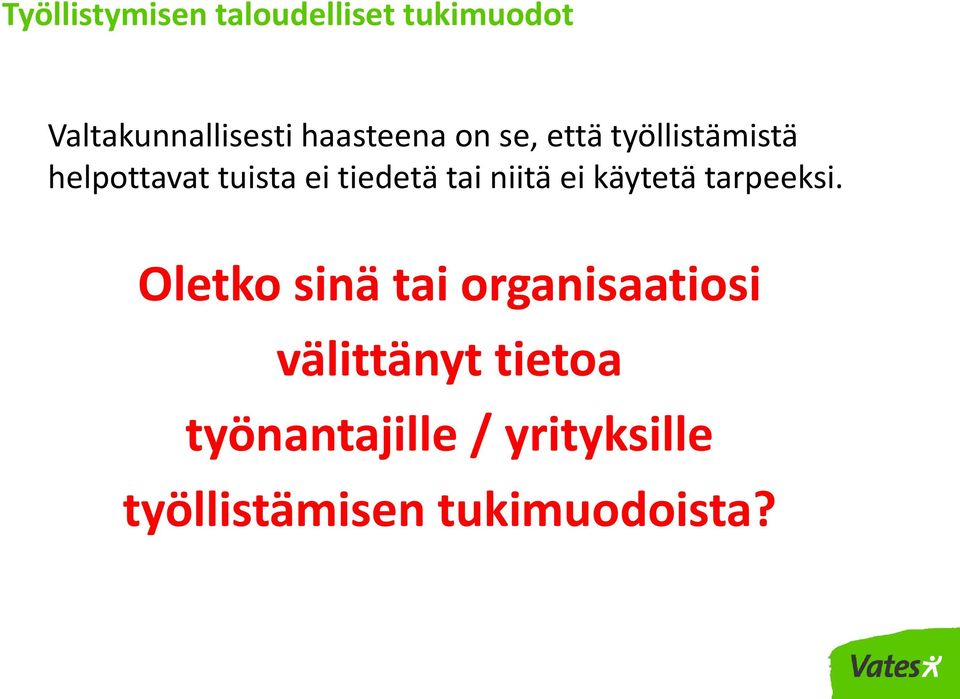 tiedetä tai niitä ei käytetä tarpeeksi.