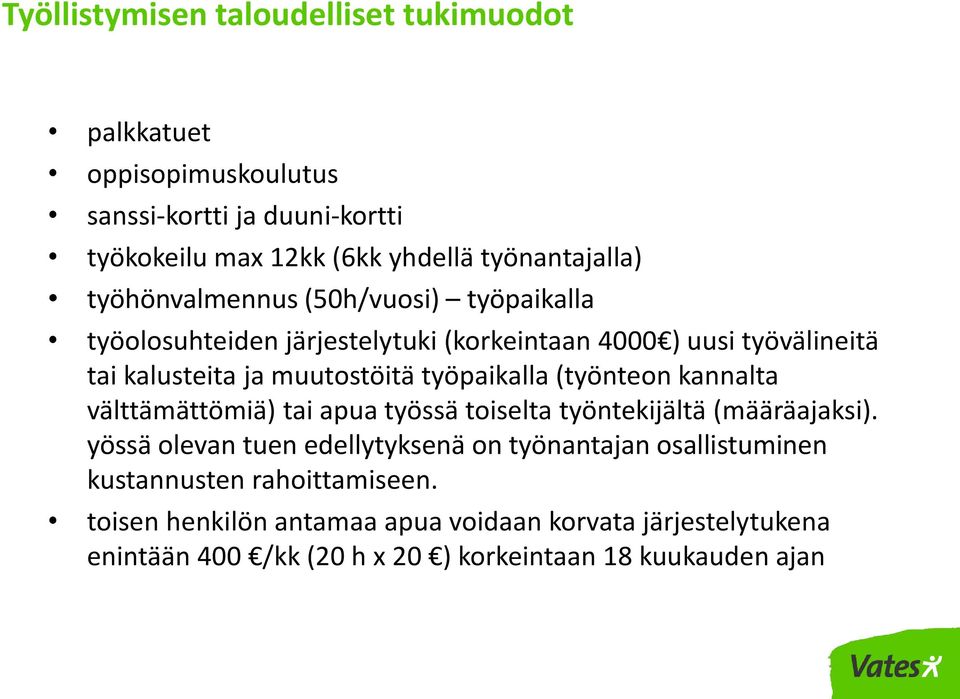 (työnteon kannalta välttämättömiä) tai apua työssä toiselta työntekijältä (määräajaksi).