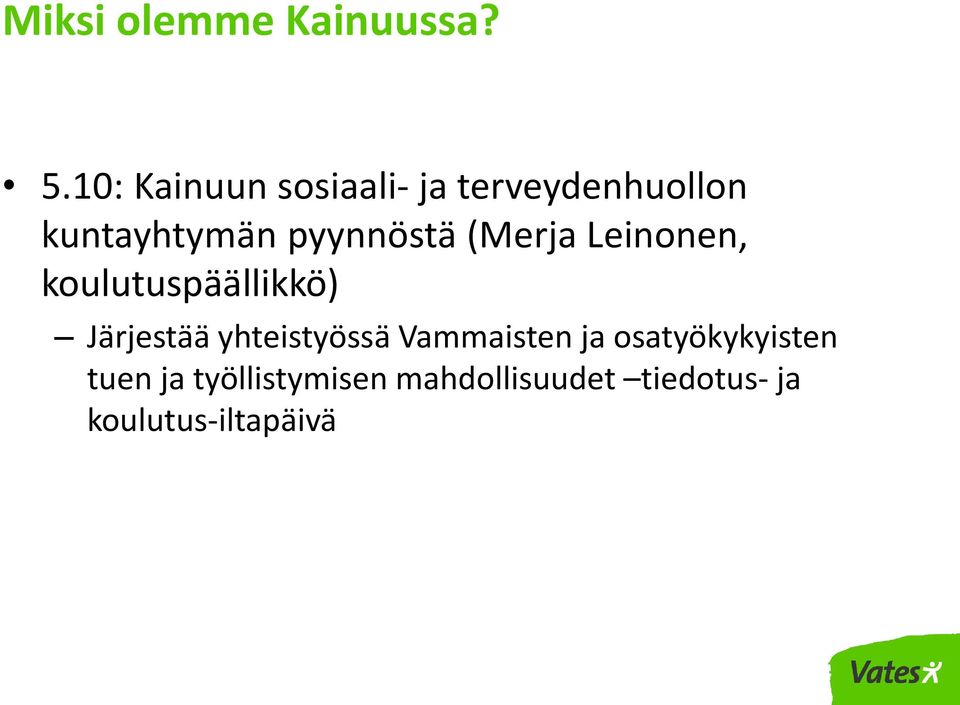 pyynnöstä (Merja Leinonen, koulutuspäällikkö) Järjestää