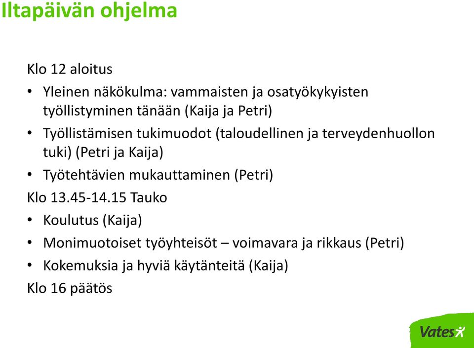 terveydenhuollon tuki) (Petri ja Kaija) Työtehtävien mukauttaminen (Petri) Klo 13.45-14.