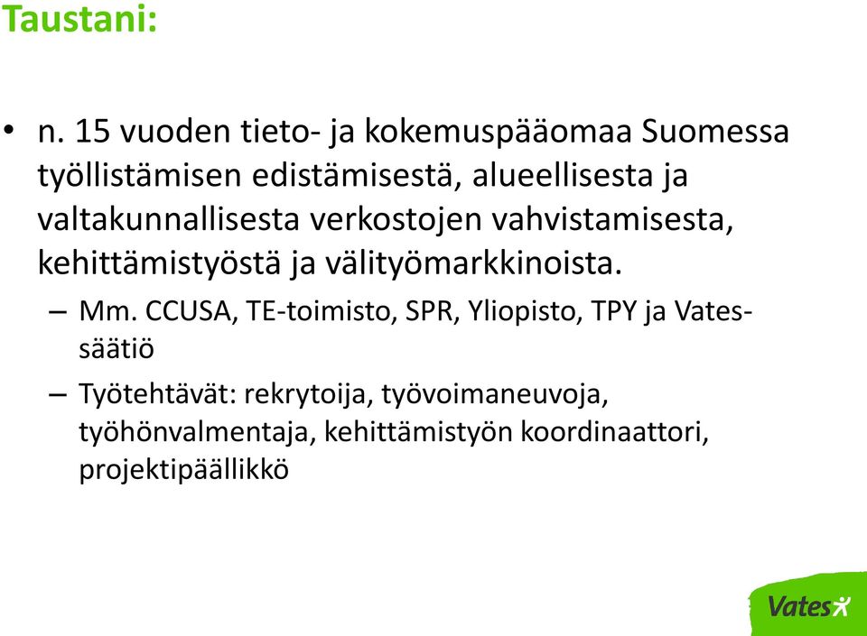 ja valtakunnallisesta verkostojen vahvistamisesta, kehittämistyöstä ja