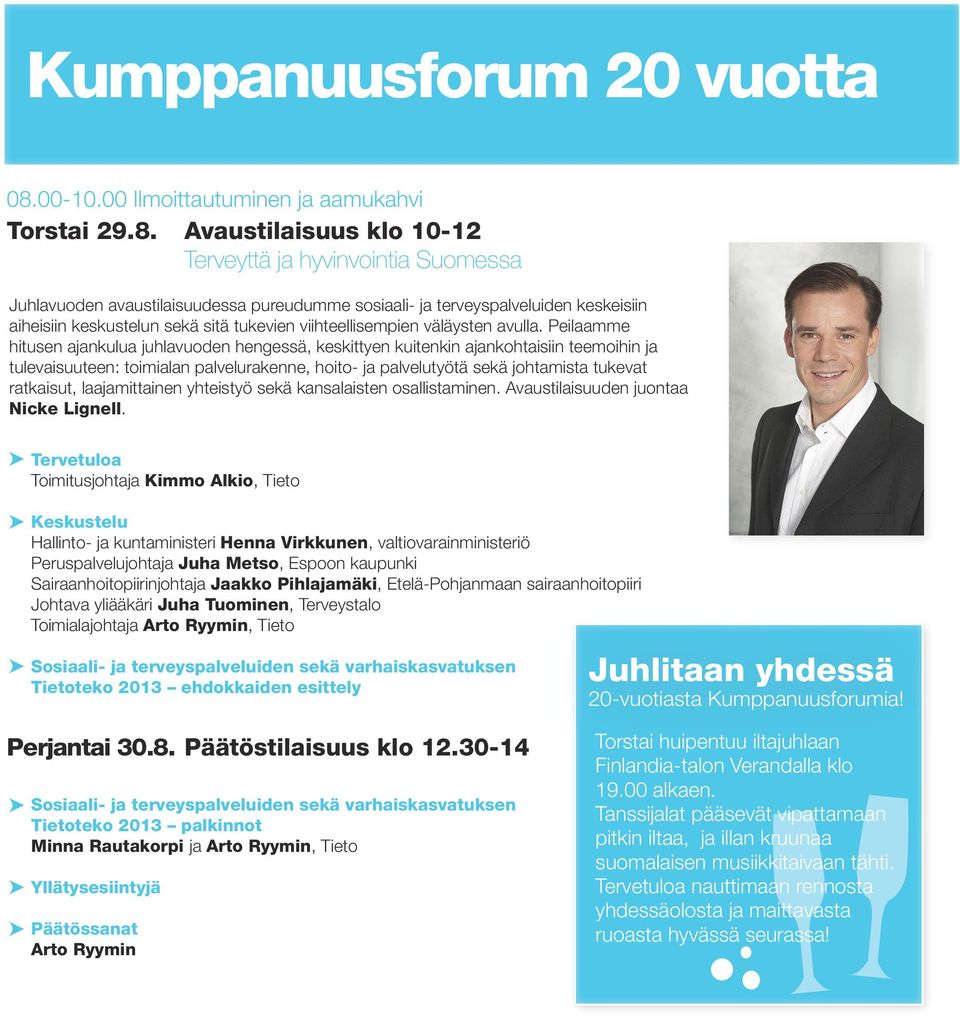 sekä sitä tukevien viihteellisempien väläysten avulla.