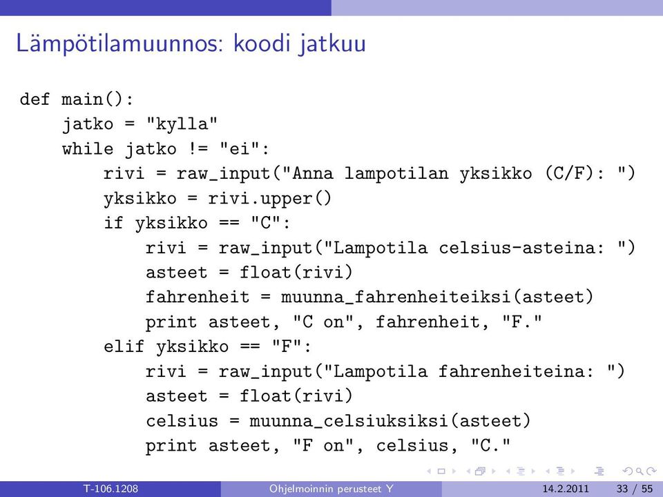 upper() if yksikko == "C": rivi = raw_input("lampotila celsius-asteina: ") asteet = float(rivi) fahrenheit =