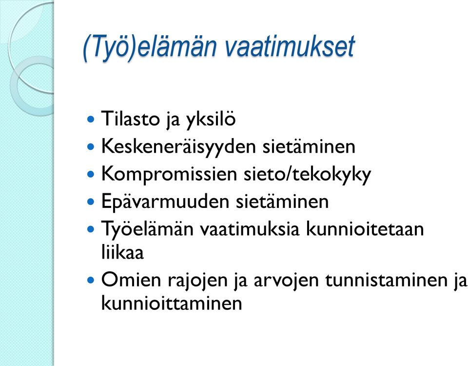 sieto/tekokyky Epävarmuuden sietäminen Työelämän