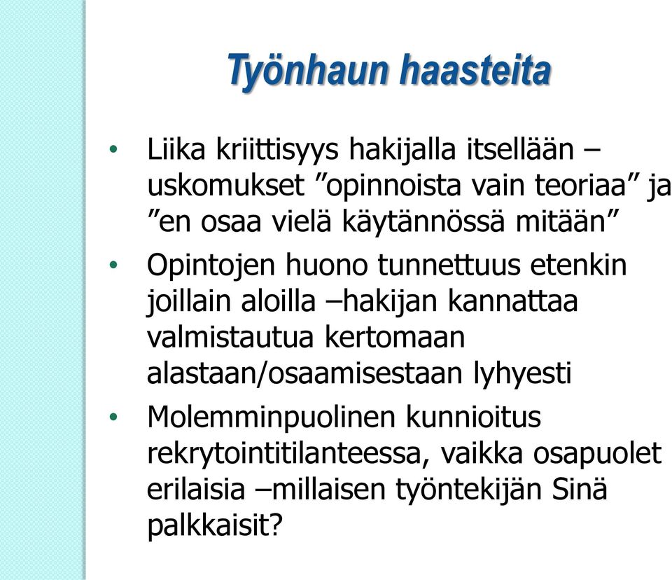 hakijan kannattaa valmistautua kertomaan alastaan/osaamisestaan lyhyesti Molemminpuolinen