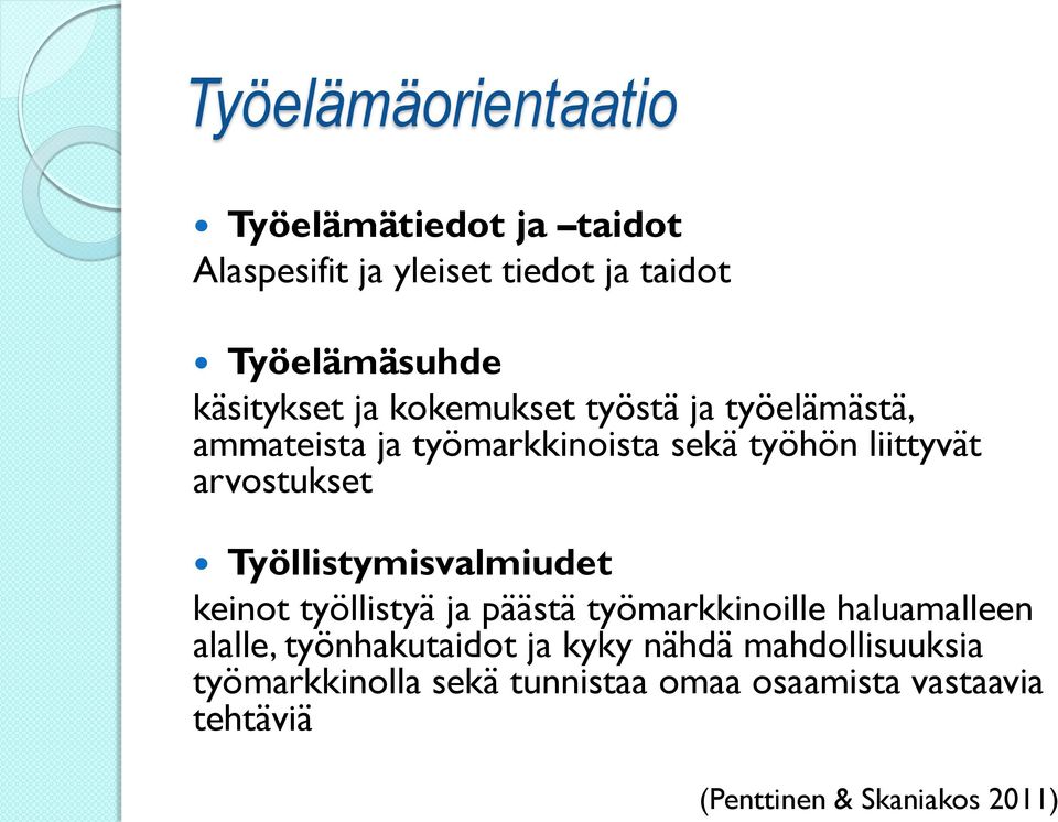 arvostukset Työllistymisvalmiudet keinot työllistyä ja päästä työmarkkinoille haluamalleen alalle,