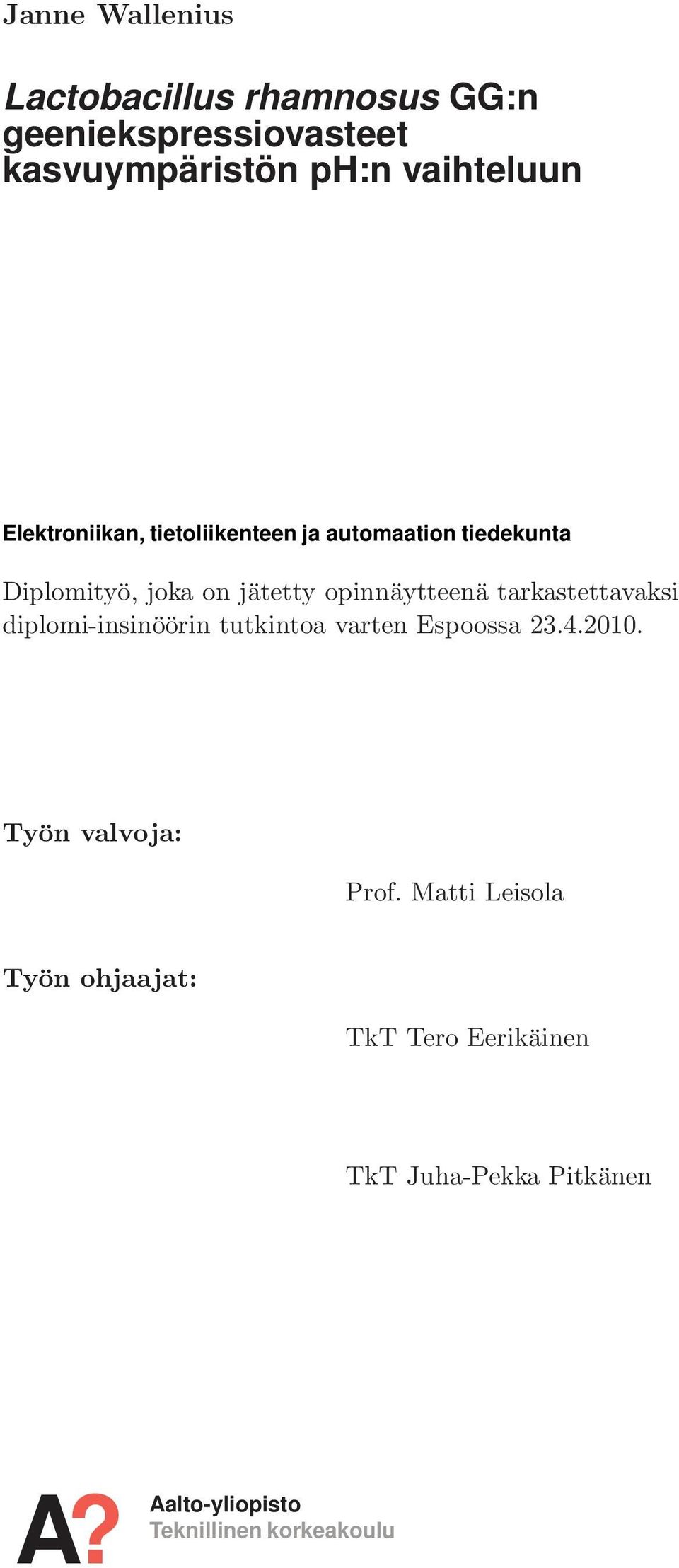 tarkastettavaksi diplomi-insinöörin tutkintoa varten Espoossa 23.4.2010. Työn valvoja: Prof.