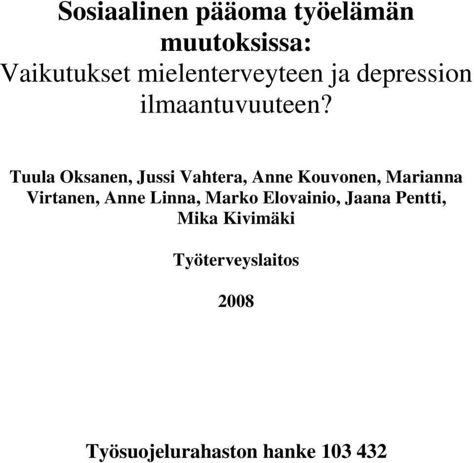 Tuula Oksanen, Jussi Vahtera, Anne Kouvonen, Marianna Virtanen, Anne