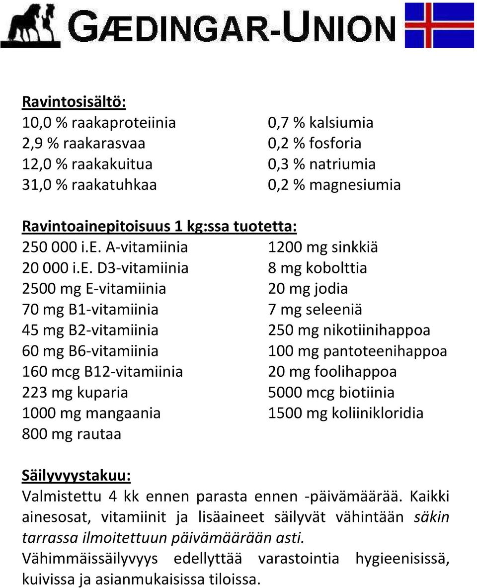A-vitamiinia 1200 mg sinkkiä 20 000 i.e.