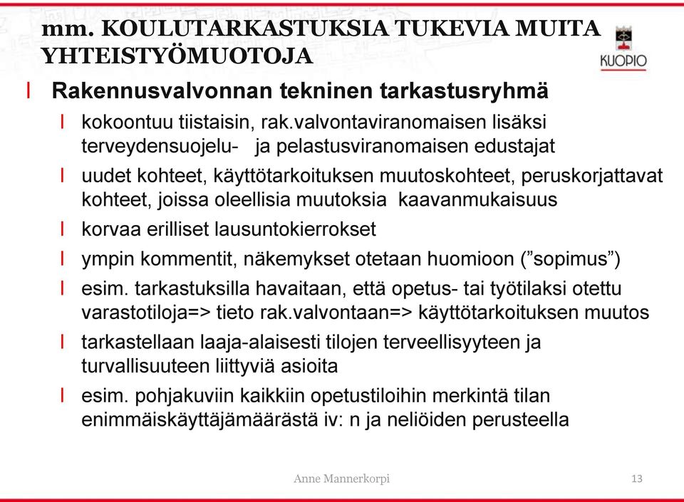 kaavanmukaisuus korvaa eriiset ausuntokierrokset ympin kommentit, näkemykset otetaan huomioon ( sopimus ) esim.