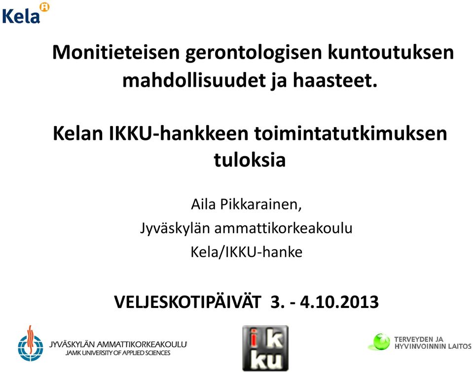 Kelan IKKU hankkeen toimintatutkimuksen tuloksia