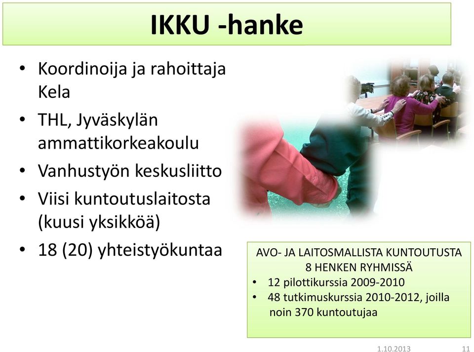 yhteistyökuntaa AVO JA LAITOSMALLISTA KUNTOUTUSTA 8 HENKEN RYHMISSÄ 12