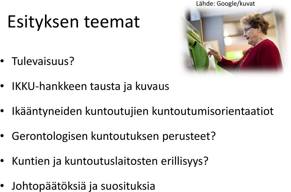 kuntoutumisorientaatiot Gerontologisen kuntoutuksen