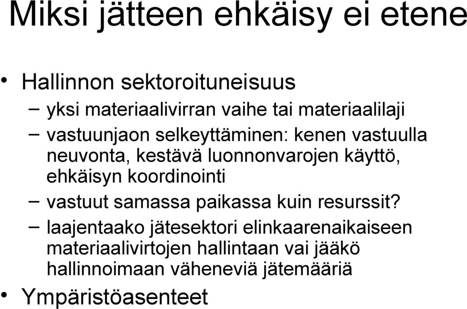 käyttö, ehkäisyn koordinointi vastuut samassa paikassa kuin resurssit?