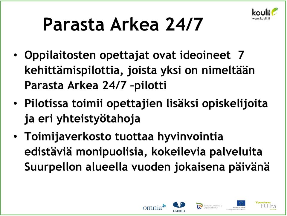 lisäksi opiskelijoita ja eri yhteistyötahoja Toimijaverkosto tuottaa hyvinvointia