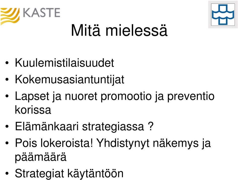 ja preventio korissa Elämänkaari strategiassa?