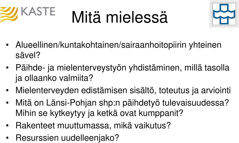Mielenterveyden edistämisen sisältö, toteutus ja arviointi Mitä on Länsi-Pohjan shp:n