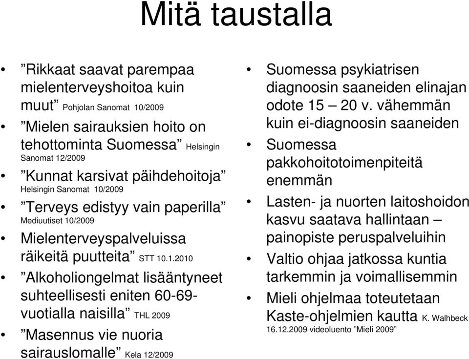 /2009 Terveys edistyy vain paperilla Mediuutiset 10