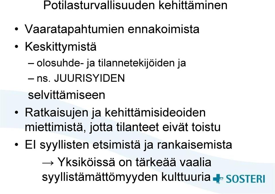 JUURISYIDEN selvittämiseen Ratkaisujen ja kehittämisideoiden miettimistä, jotta