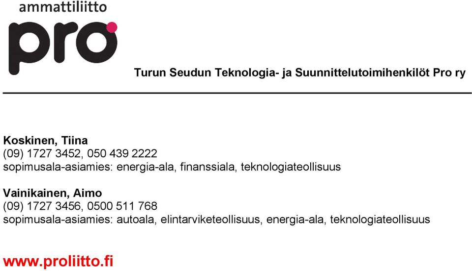 teknologiateollisuus Vainikainen, Aimo (09) 1727 3456, 0500 511 768