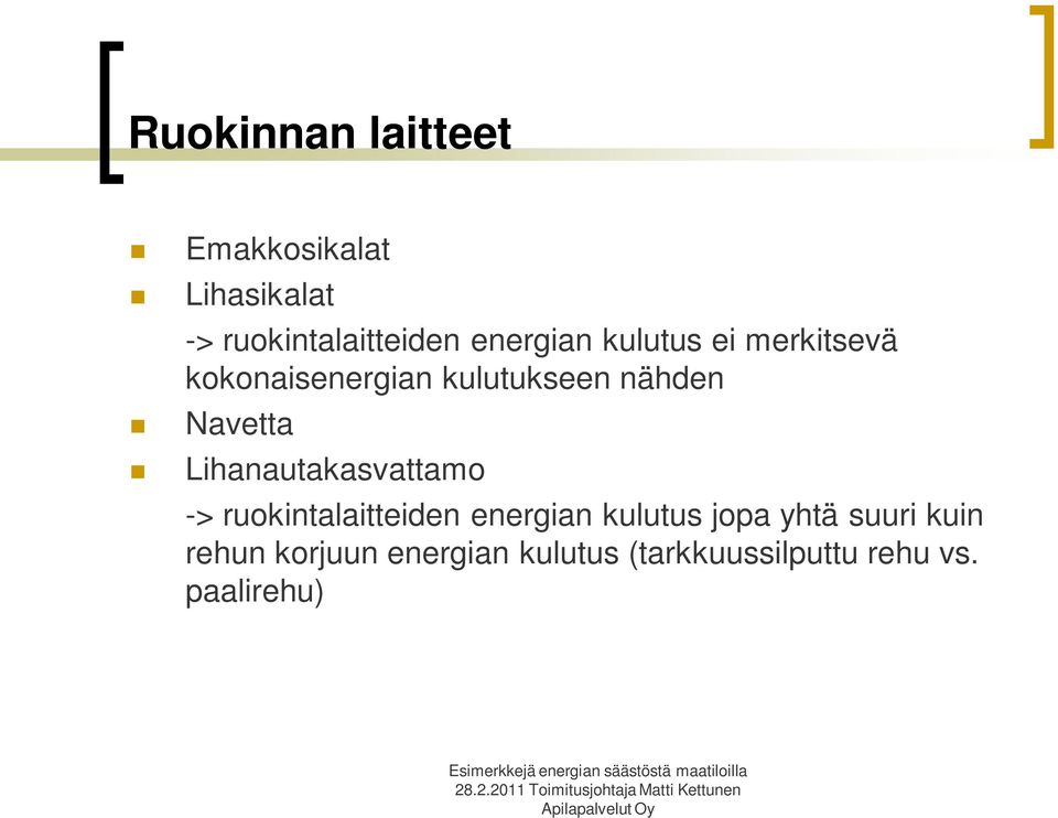 Navetta Lihanautakasvattamo -> ruokintalaitteiden energian kulutus jopa