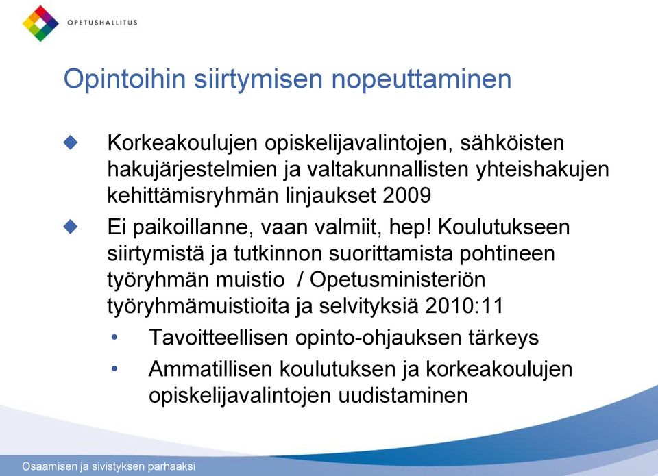 Koulutukseen siirtymistä ja tutkinnon suorittamista pohtineen työryhmän muistio / Opetusministeriön