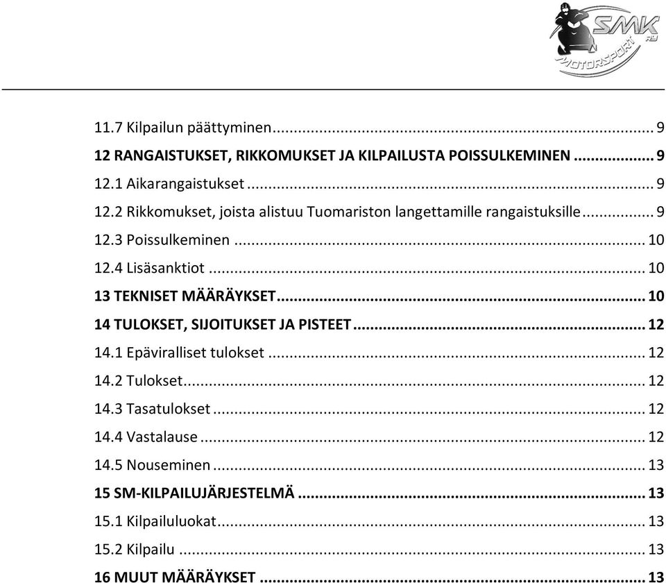 1 Epäviralliset tulokset... 12 14.2 Tulokset... 12 14.3 Tasatulokset... 12 14.4 Vastalause... 12 14.5 Nouseminen.