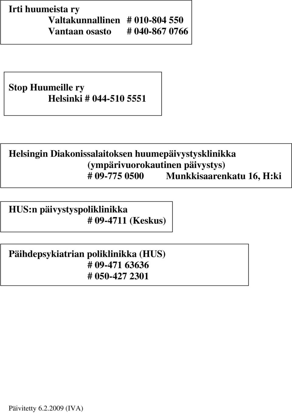 (ympärivuorokautinen päivystys) # 09-775 0500 Munkkisaarenkatu 16, H:ki HUS:n