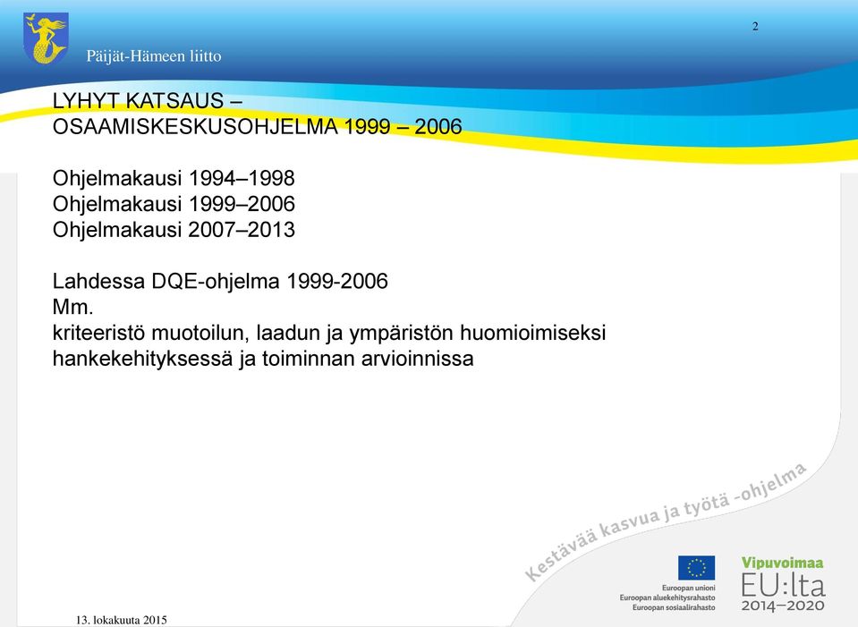 Lahdessa DQE-ohjelma 1999-2006 Mm.