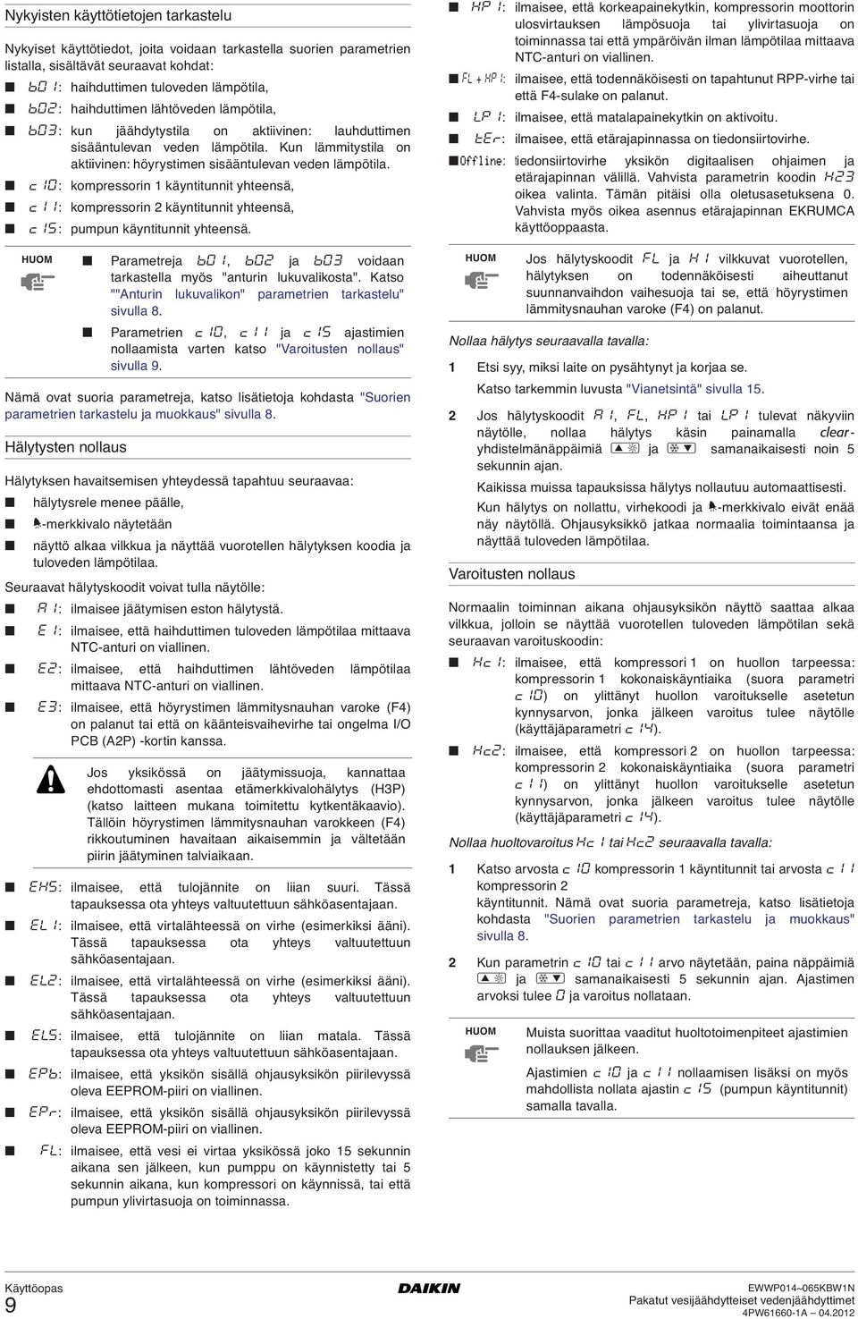 c10: kompressorin 1 käyntitunnit yhteensä, c11: kompressorin 2 käyntitunnit yhteensä, c15: pumpun käyntitunnit yhteensä.