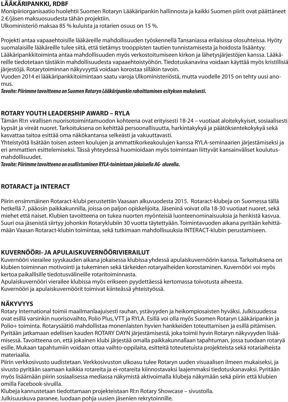 Hyöty suomalaisille lääkäreille tulee siitä, että tietämys trooppisten tautien tunnistamisesta ja hoidosta lisääntyy.