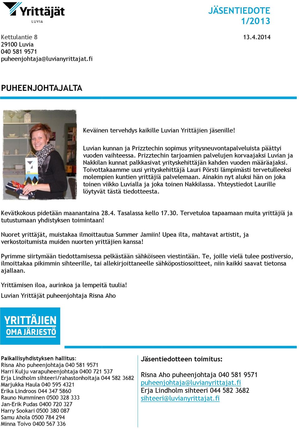 Prizztechin tarjoamien palvelujen korvaajaksi Luvian ja Nakkilan kunnat palkkasivat yrityskehittäjän kahden vuoden määräajaksi.