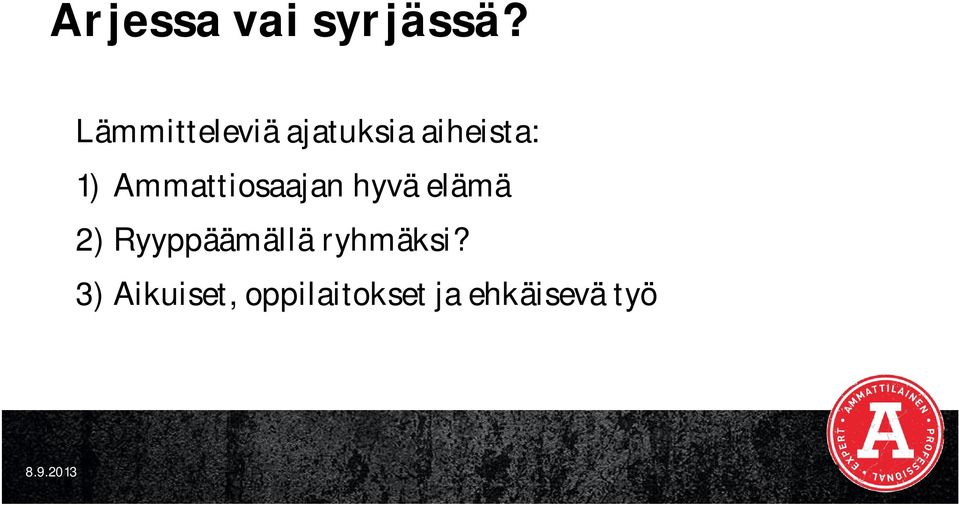 Ammattiosaajan hyvä elämä 2)