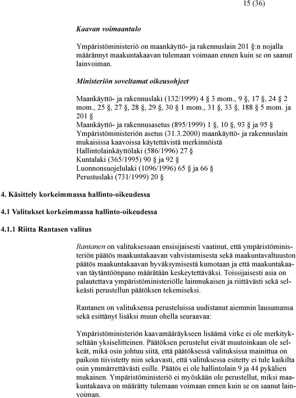 ja 201 Maankäyttö- ja rakennusasetus (895/1999) 1, 10, 93 