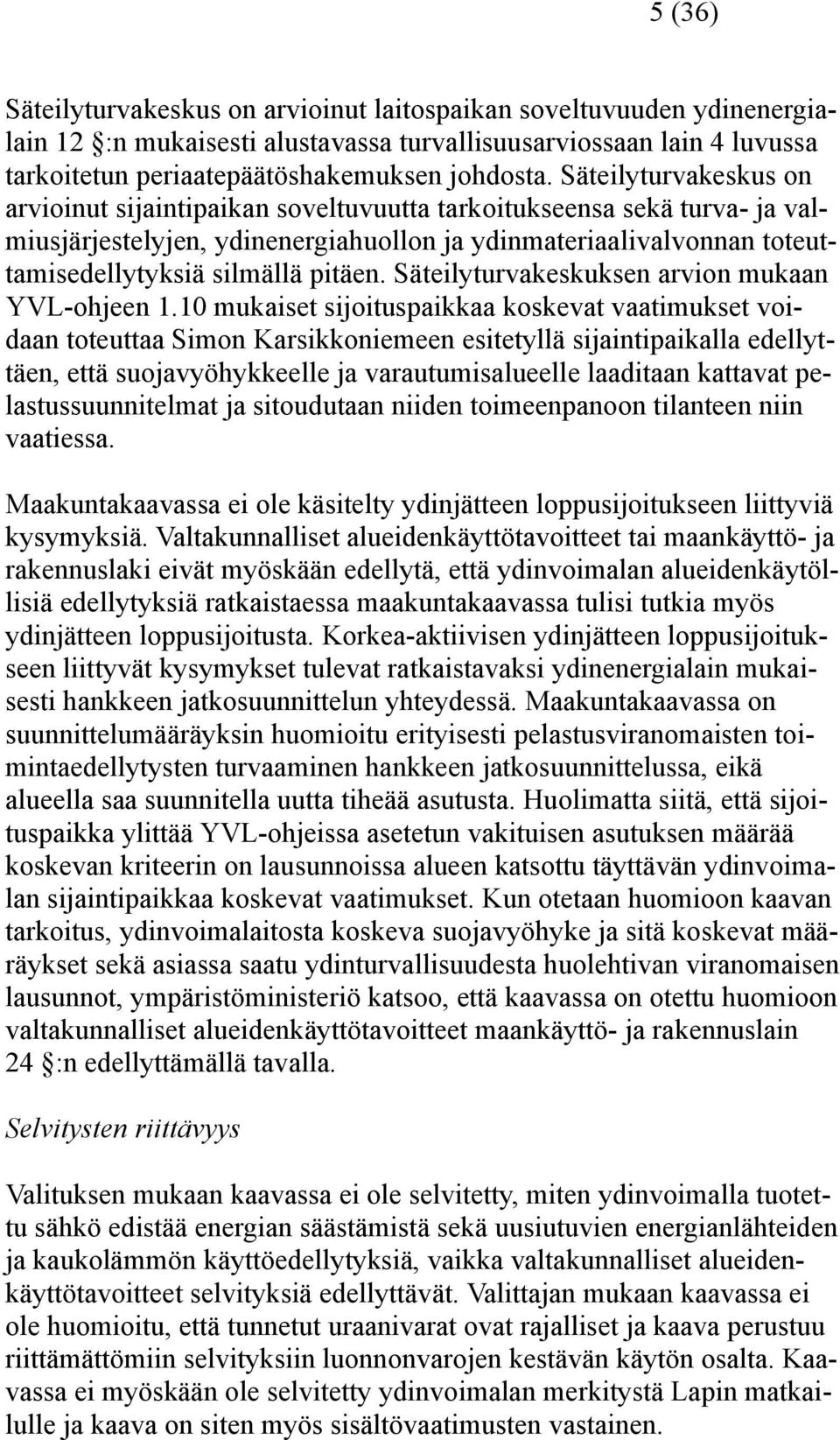 Säteilyturvakeskuksen arvion mukaan YVL-ohjeen 1.
