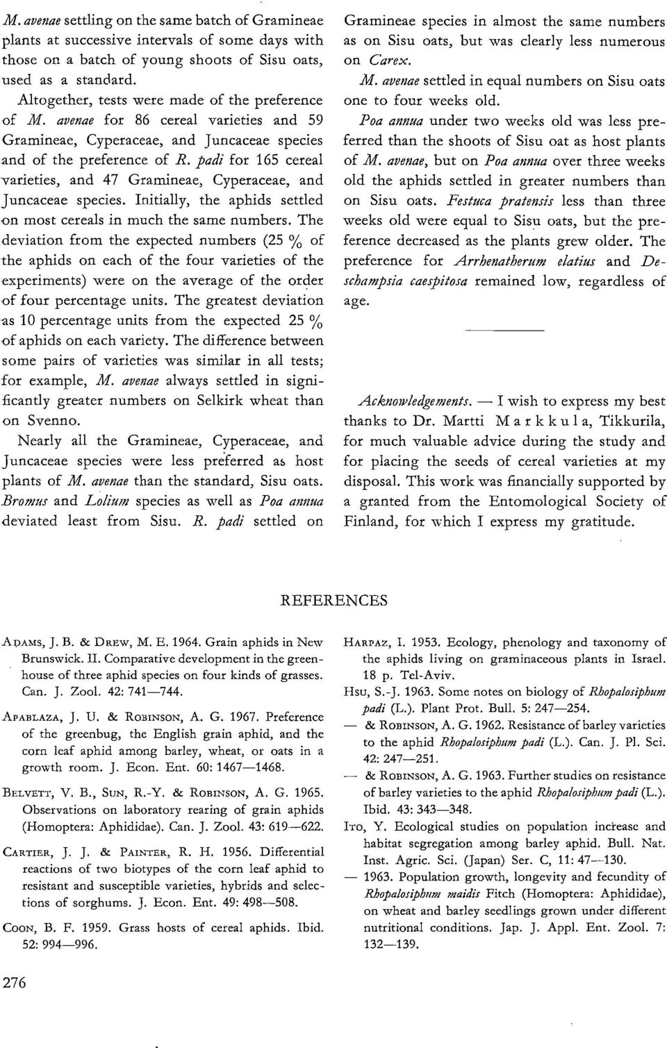 padi for 165 cereal varieties, and 47 Gramineae, Cyperaceae, and Juncaceae species. Initially, the aphids settled on most cereals in much the same numbers.