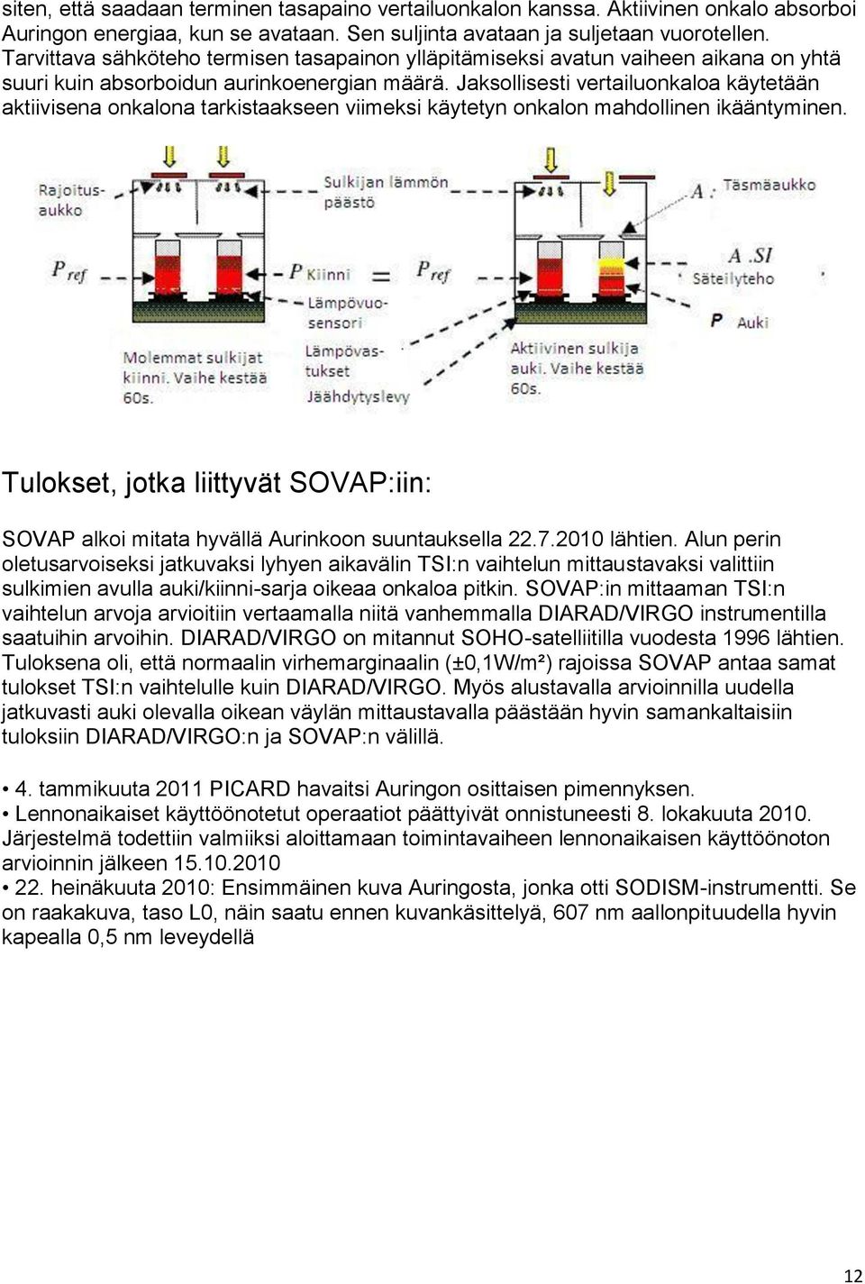 Jaksollisesti vertailuonkaloa käytetään aktiivisena onkalona tarkistaakseen viimeksi käytetyn onkalon mahdollinen ikääntyminen.