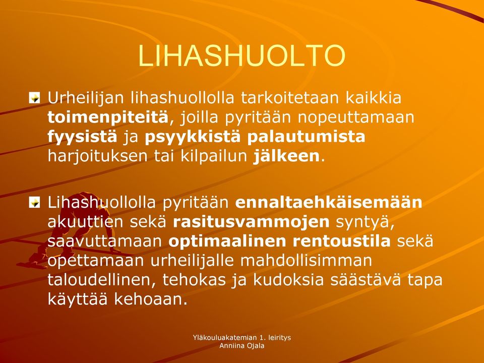 Lihashuollolla pyritään ennaltaehkäisemään akuuttien sekä rasitusvammojen syntyä, saavuttamaan