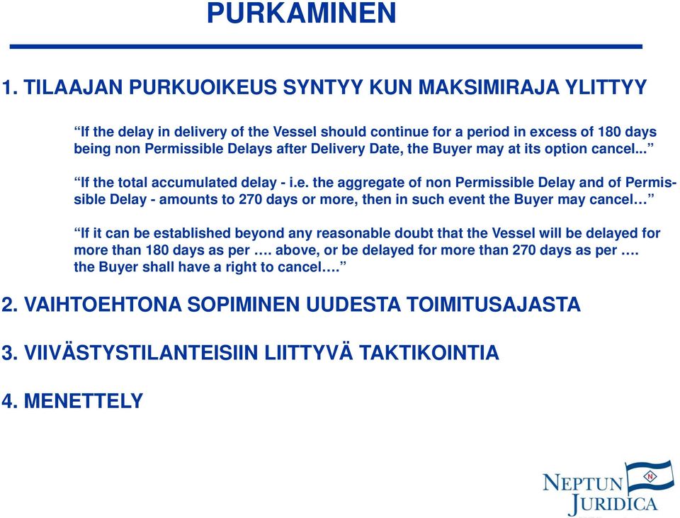 Delivery Date, the Buyer may at its option cancel... If the total accumulated delay - i.e. the aggregate of non Permissible Delay and of Permissible Delay - amounts to 270 days or