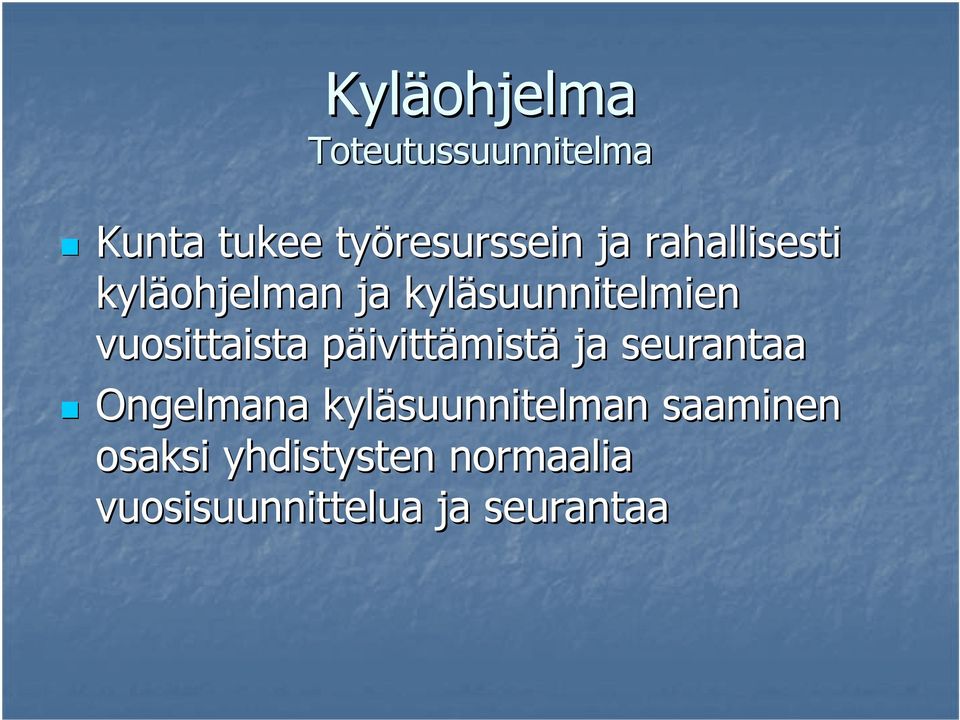 päivittp ivittämistä ja seurantaa Ongelmana kyläsuunnitelman