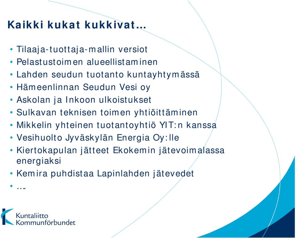 toimen yhtiöittäminen Mikkelin yhteinen tuotantoyhtiö YIT:n kanssa Vesihuolto Jyväskylän Energia