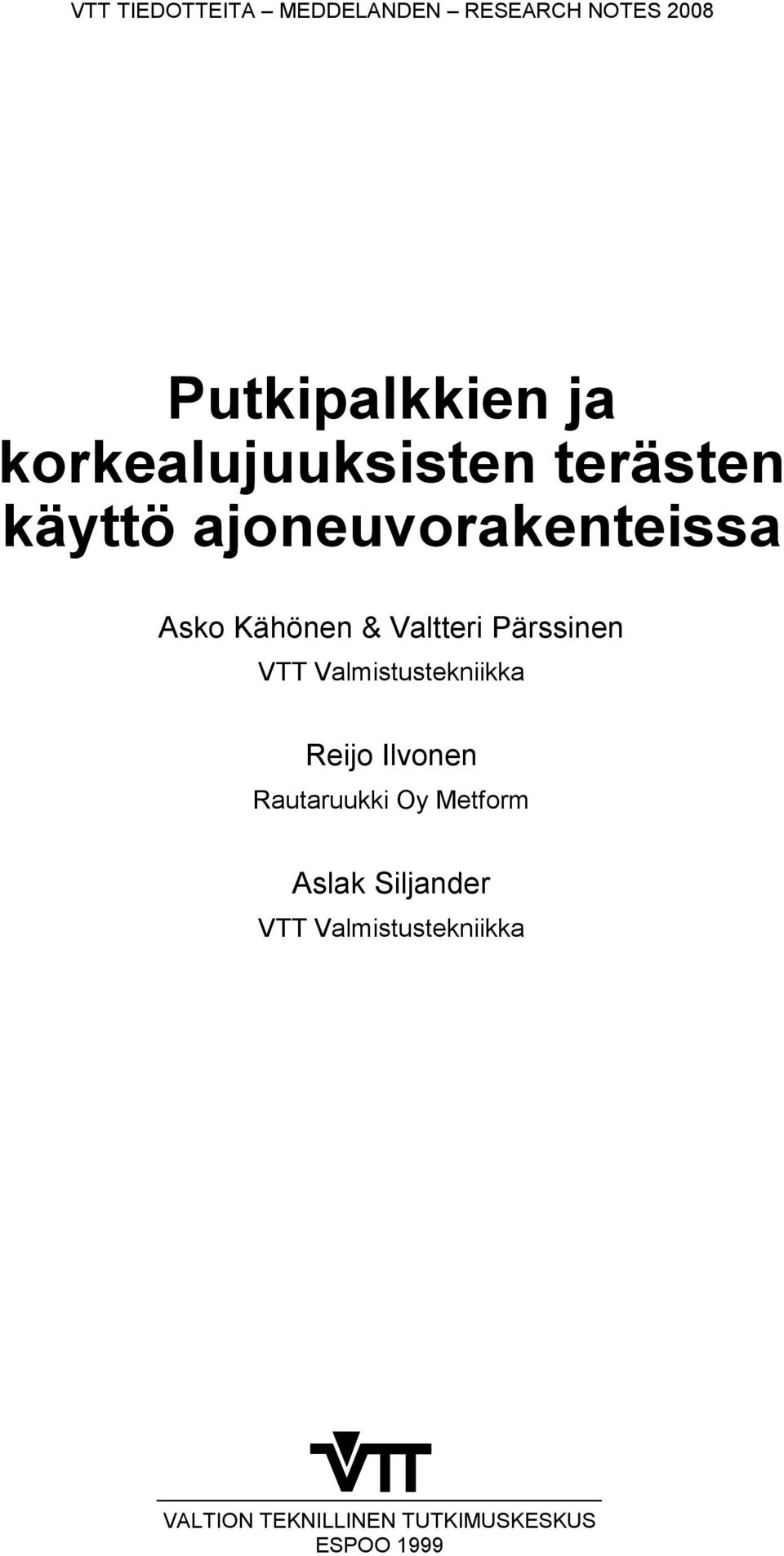 Valtteri Pärssinen VTT Valmistustekniikka Reijo Ilvonen Rautaruukki Oy