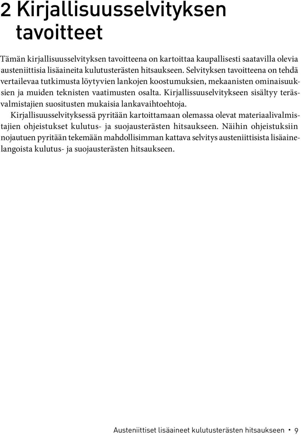 Kirjallissuuselvitykseen sisältyy teräsvalmistajien suositusten mukaisia lankavaihtoehtoja.