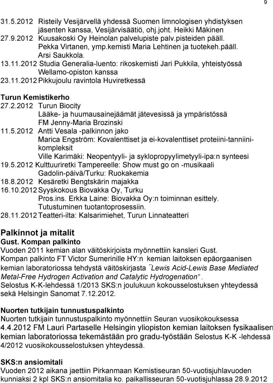 2.2012 Turun Biocity Lääke- ja huumausainejäämät jätevesissä ja ympäristössä FM Jenny-Maria Brozinski 11.5.