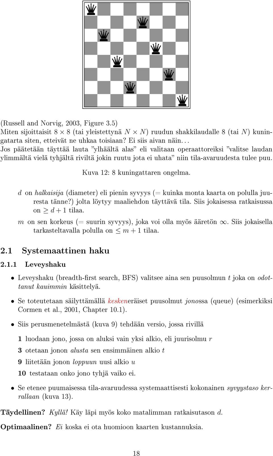 Kuva 12: 8 kuningattaren ongelma. d on halkaisija (diameter) eli pienin syvyys (= kuinka monta kaarta on polulla juuresta tänne?) jolta löytyy maaliehdon täyttävä tila.
