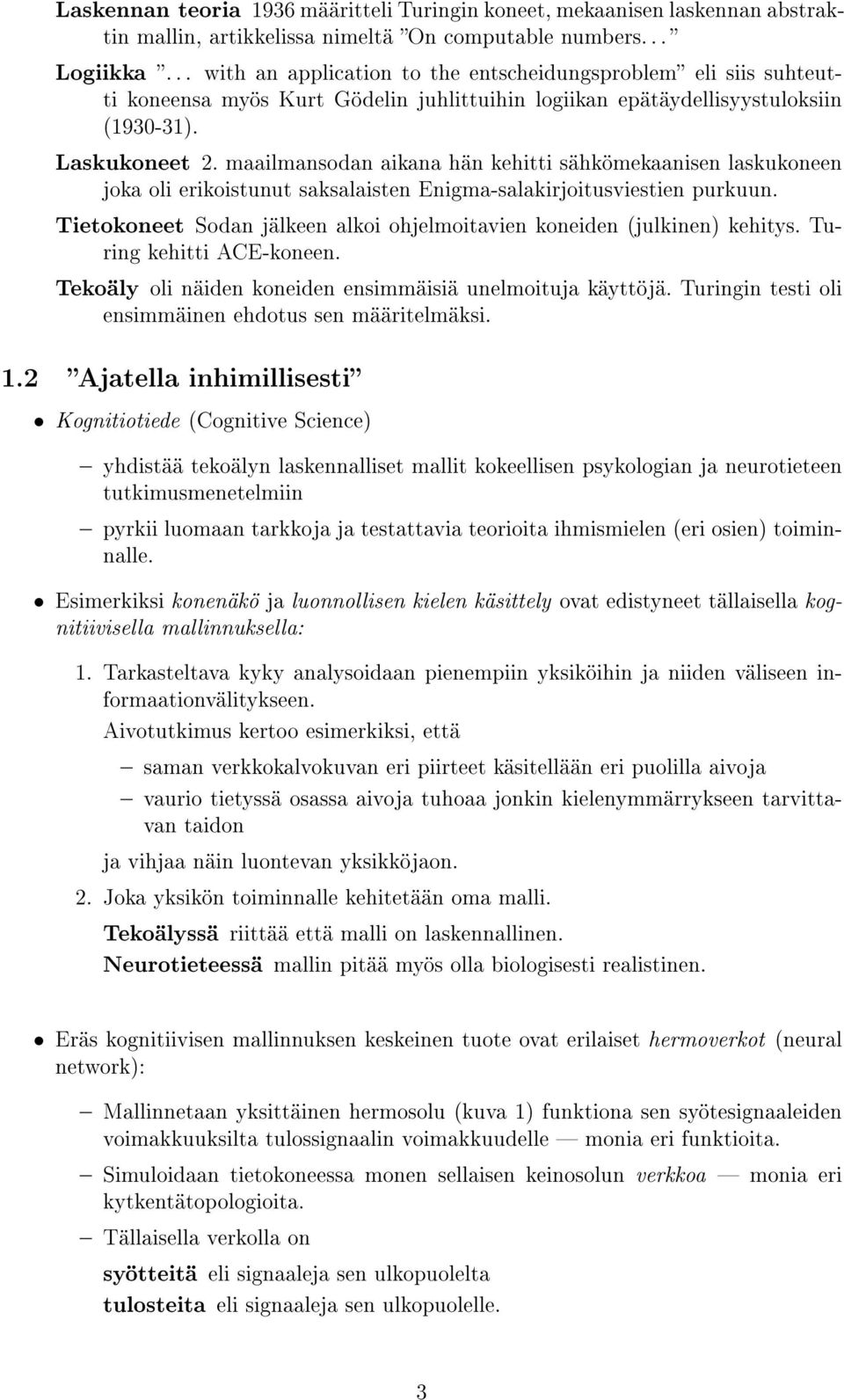 maailmansodan aikana hän kehitti sähkömekaanisen laskukoneen joka oli erikoistunut saksalaisten Enigma-salakirjoitusviestien purkuun.