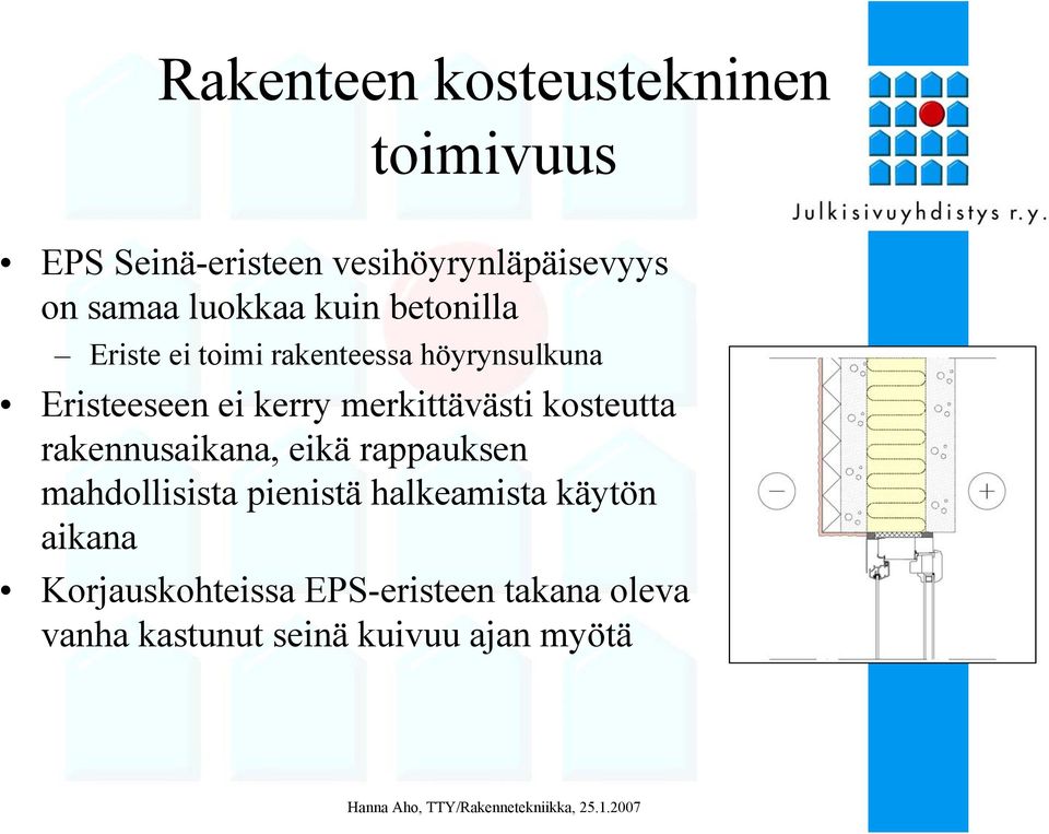 merkittävästi kosteutta rakennusaikana, eikä rappauksen mahdollisista pienistä